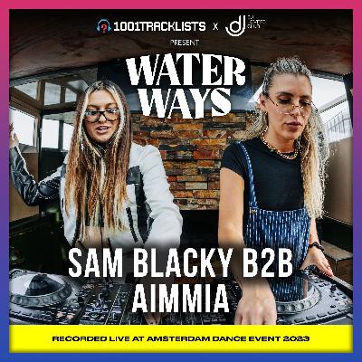 Sam Blacky b2b AIMMIA - 1001Tracklists x DJ Lovers Club pres. Water Ways ADE 2023 Sam Blacky b2b AIMMIA - 1001Tracklists x DJ Lovers Club pres. Water Ways ADE 2023