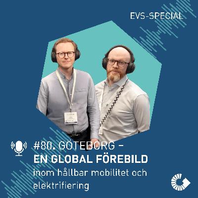 #80. Göteborg – en global förebild inom hållbar mobilitet och elektrifiering (EVS-special)