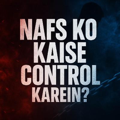 Nafs Ko Kaise Control Karein? | Mufti Taqi Usmani