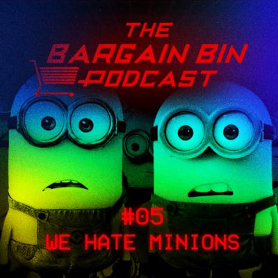 #05 - We Hate Minions #05 - We Hate Minions