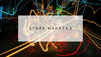 Stuff Happens  - Audio