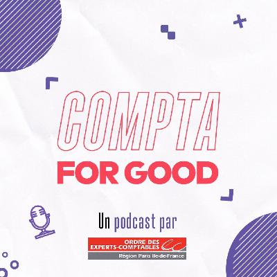 « Compta for Good », un podcast proposé par le comité RSE de l'Ordre des experts-comptables de Paris Île-de-France