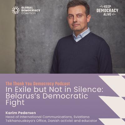 In Exile but Not in Silence: Belarus’s Democratic Fight with Karim Pedersen