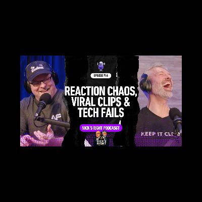Reaction Chaos, Viral Clips & Tech Fails — Nick’s Right Podcast Ep. 16 Full Episode