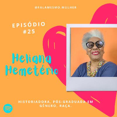#25 - Fala mesmo, Heliana Hemetério
