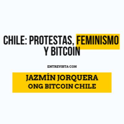 EP.3 - ¿Qué está pasando en Chile? Adopción bitcoin, protestas y feminismo