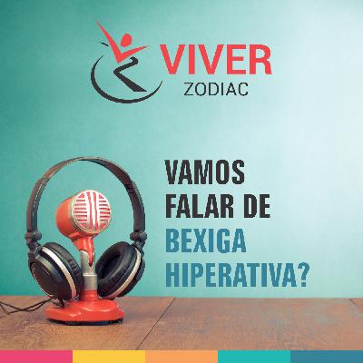 VAMOS FALAR DE BEXIGA HIPERATIVA?