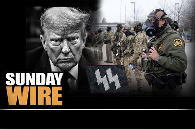 SUNDAY WIRE: EP 577 'ICE: Inside Trump's Israeli-Trained Gestapo' SUNDAY WIRE: EP 577 'ICE: Inside Trump's Israeli-Trained Gestapo'