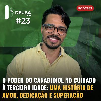 CANABIDIOL e CUIDADO: a Jornada de Rafa Martins pelo bem-estar de seu pai | Deusa Cast #23