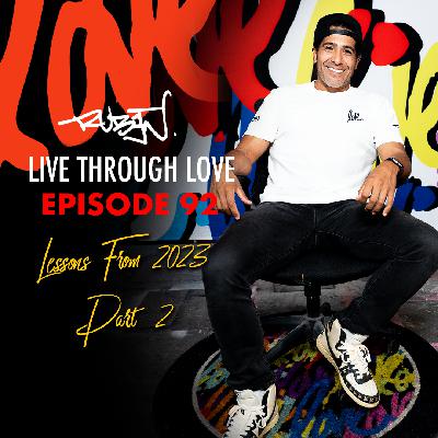 Ep. 92 - Biggest Lessons On How to Live Through Love 2023 (part II)