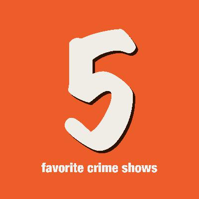 5 favorite crime shows 5 favorite crime shows