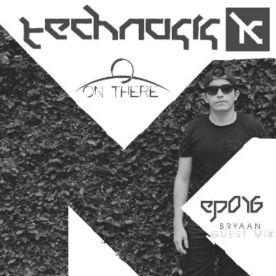 Technosis pres. On There Podcast 016 [BRYAAN Guest Mix]