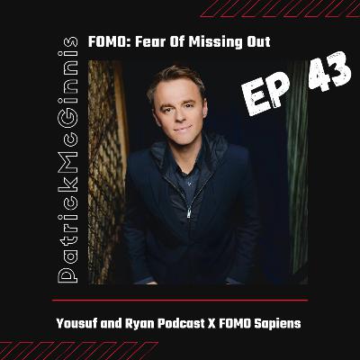EP 43 FT Patrick McGinnis: Creator of the term "FOMO" EP 43 FT Patrick McGinnis: Creator of the term "FOMO"