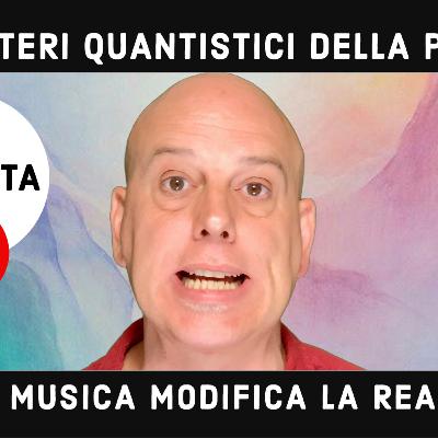 Il potere della Poesia e i suoi "misteri" quantistici. Parte 4a. La Musica modifica la Realtà.