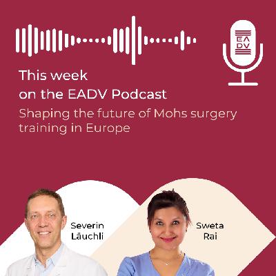 E148: Shaping the future of Mohs surgery training in Europe E148: Shaping the future of Mohs surgery training in Europe