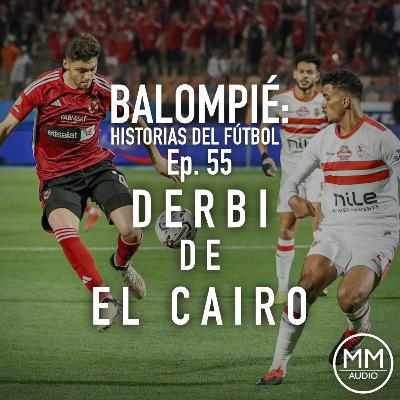 Ep. 55 - El Derbi de El Cairo Ep. 55 - El Derbi de El Cairo