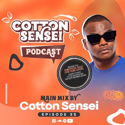 Cotton Sensei Podcast - Episode 35 (Main Mix By Cotton Sensei)