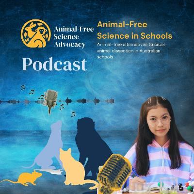 Episode 12: Animal-free alternatives to cruel animal dissection in Australian schools​