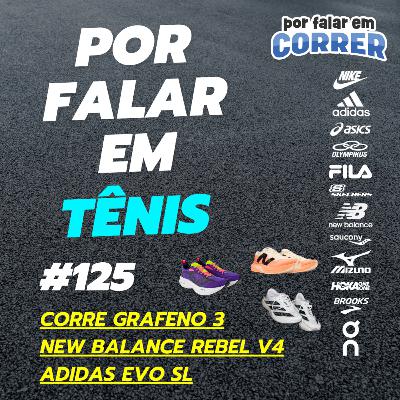 Por Falar em Tênis 125 - Olympikus Corre Grafeno 3, New Balance Rebel V4 e Adidas Adizero EVO SL