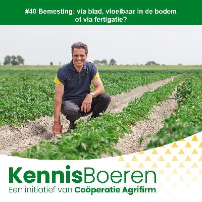 #40 Bemesting: via blad, vloeibaar in de bodem of via fertigatie?