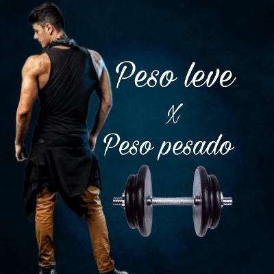 Peso leve X peso pesado nos treinos