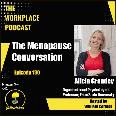 Episode 130: The Menopause Conversation with Alicia Grandey Episode 130: The Menopause Conversation with Alicia Grandey
