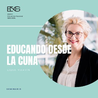 Educando desde la cuna. Lidia Martín Educando desde la cuna. Lidia Martín