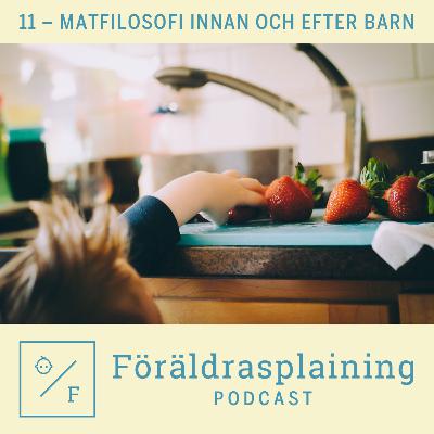 11 - Matfilosofi innan och efter barn