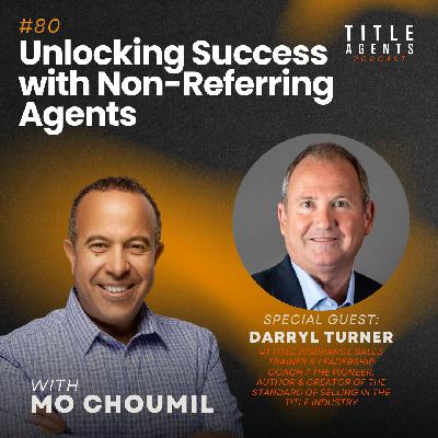 Unlocking Success with Non-Referring Agents: Insights from Darryl Turner