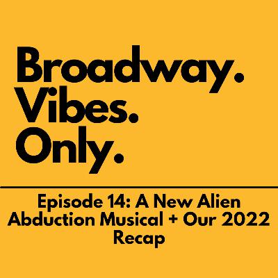 Episode 14: A New Alien Abduction Musical + Our 2022 Recap! Episode 14: A New Alien Abduction Musical + Our 2022 Recap!