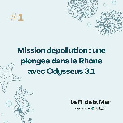 #1 Mission dépollution : une plongée dans le Rhône avec Odysseus 3.1 #1 Mission dépollution : une plongée dans le Rhône avec Odysseus 3.1