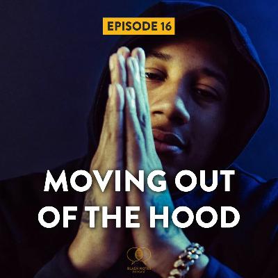 Episode 16 | "Moving Out Of The Hood" Episode 16 | "Moving Out Of The Hood"