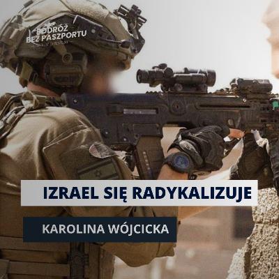 IZRAELCZYCY SIĘ RADYKALIZUJĄ. Skręt w prawo. To nie jest już ten sam kraj