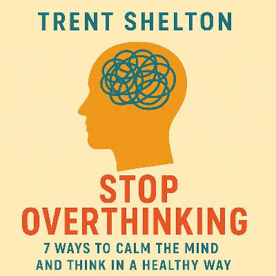 Stop Overthinking by Nick Trenton - Book Summary