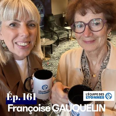 Ep 161 - Françoise Gauquelin