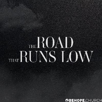 The Road That Runs Low