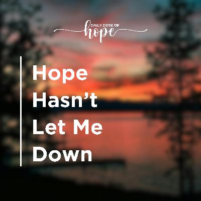Hope Hasn’t Let Me Down EP 263