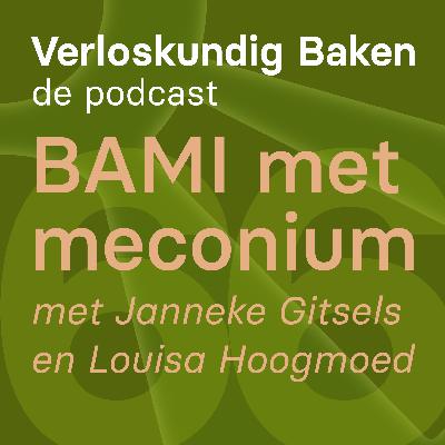 66: BAMI met meconium met Janneke Gitsels en Louisa Hoogmoed