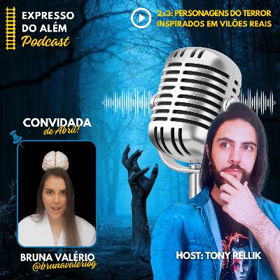 #2x3 - Personagens do Terror Inspirados em Vilões Reais (com Bruna Valério) #2x3 - Personagens do Terror Inspirados em Vilões Reais (com Bruna Valério)