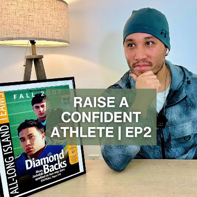 Raise A Confident Athlete | EP #23 Raise A Confident Athlete | EP #23