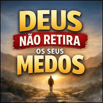DEUS NÃO RETIRA OS SEUS MEDOS | DEVOCIONAL - 16/01/2025