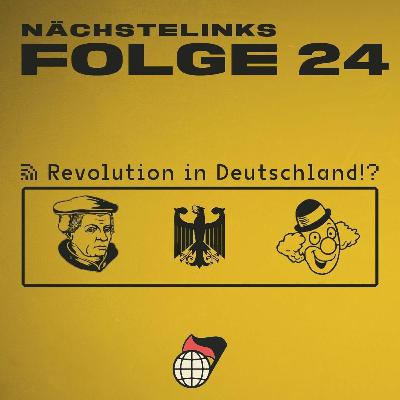 Folge 24 - Revolution in Deutschland!? - REUPLOAD