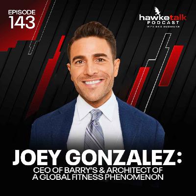 143. Joey Gonzalez: CEO of Barry’s & Architect of a Global Fitness Phenomenon