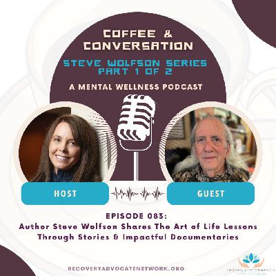 EP 083 - Author Steve Wolfson Shares The Art of Life Lessons Through Stories & Impactful Documentaries