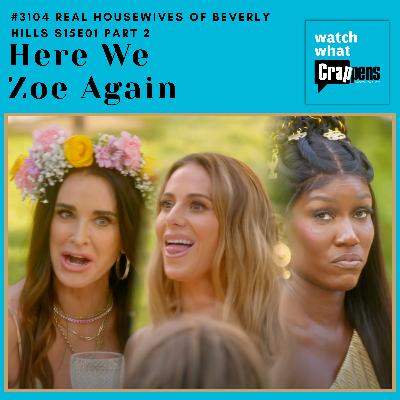 #3104 Real Housewives of Beverly Hills S15E01 Part 2 : Here We Zoe Again #3104 Real Housewives of Beverly Hills S15E01 Part 2 : Here We Zoe Again