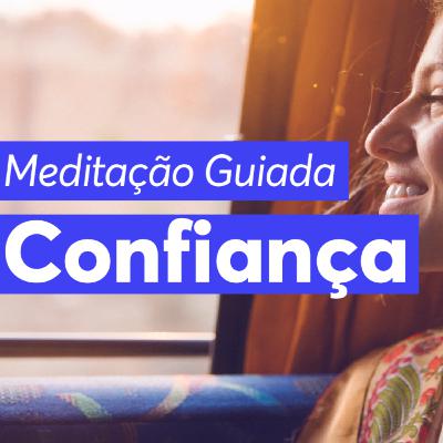 CONFIANÇA - Meditação Guiada por Keli Soares | Autoconfiança e autoestima