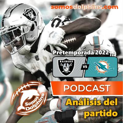 116. Análisis del partido – Las Vegas Raiders en Miami Dolphins (Pretemporada 2022)