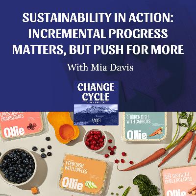 Sustainability In Action: Incremental Progress Matters, But Push For More With Mia Davis