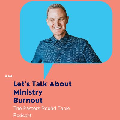 #48 Wes Beavis - Lets Talk About Ministry Burnout