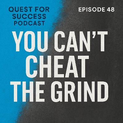 You Can’t Cheat the Grind